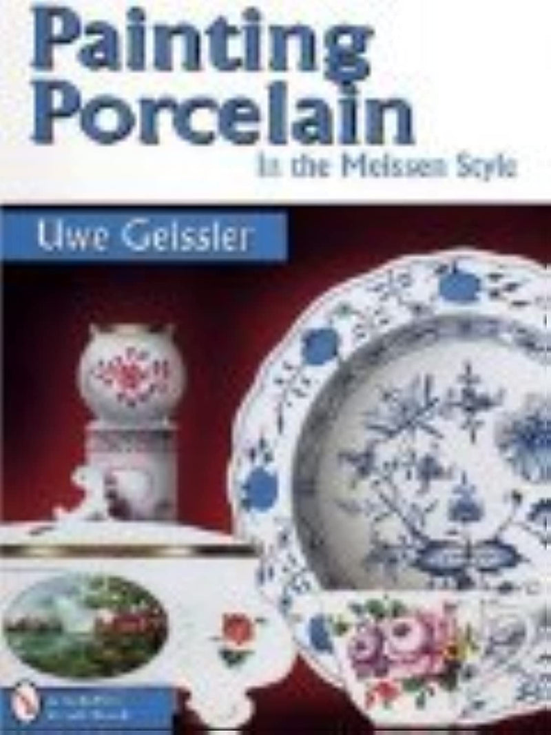 Painting Porcelain in the Meissen Style (Schiffer Craft Book),New