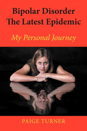 Bipolar Disorder The Latest Epidemic: My Personal Journey,Used