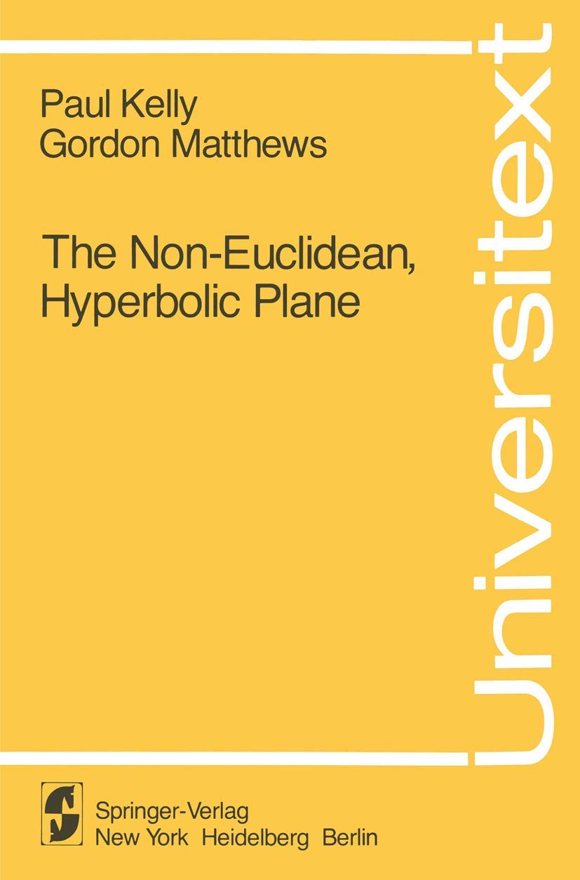 The NonEuclidean, Hyperbolic Plane: Its Structure and Consistency (Universitext),Used