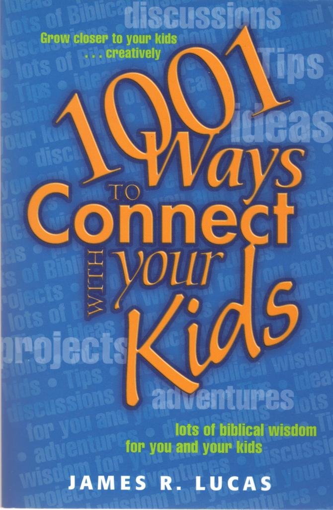 1001 Ways To Connect With Your Kids-new