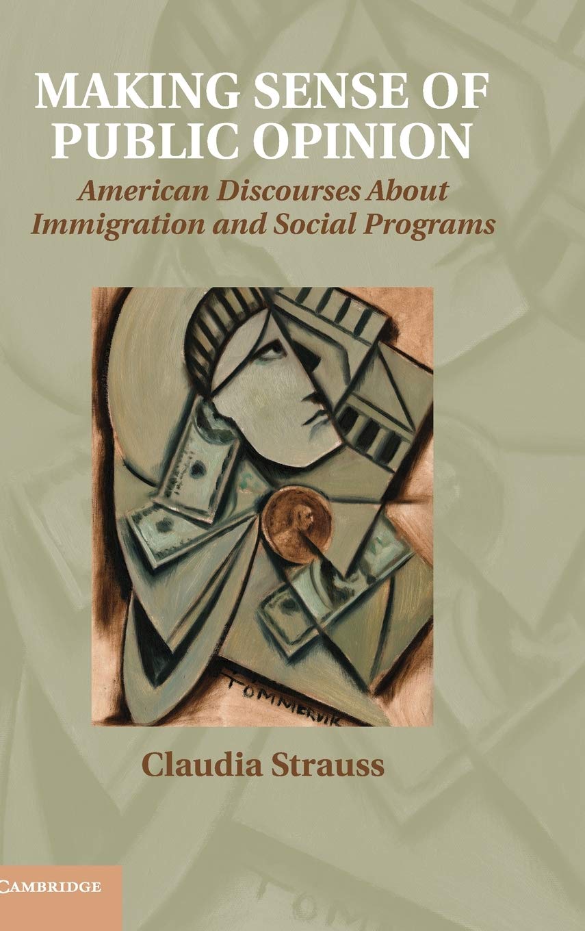 Making Sense of Public Opinion: American Discourses about Immigration and Social Programs,Used