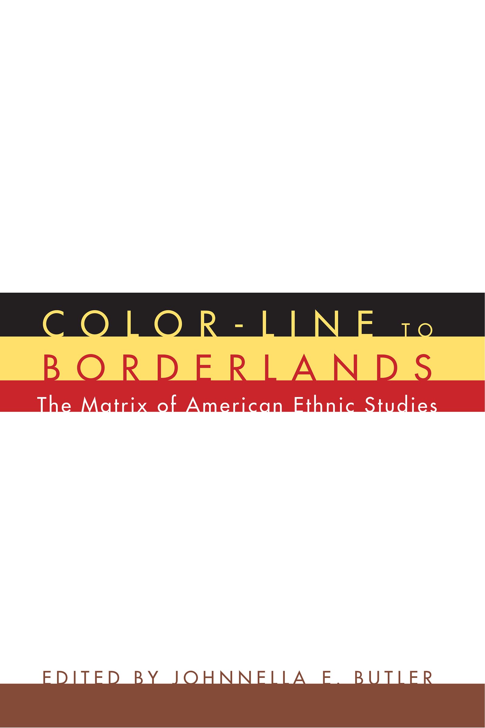 ColorLine to Borderlands: The Matrix of American Ethnic Studies (American Ethnic and Cultural Studies),Used