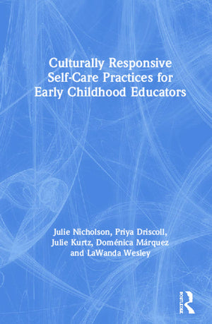 Culturally Responsive SelfCare Practices for Early Childhood Educators,New