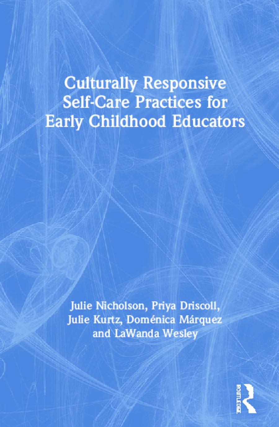 Culturally Responsive SelfCare Practices for Early Childhood Educators,New
