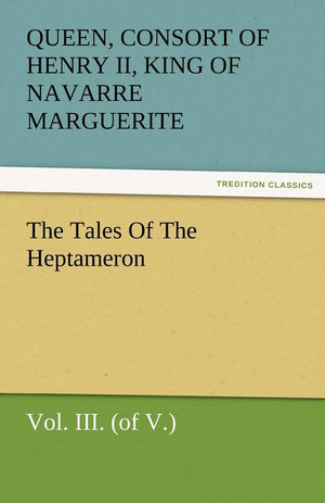 The Tales of the Heptameron, Vol. III. (of V.),Used