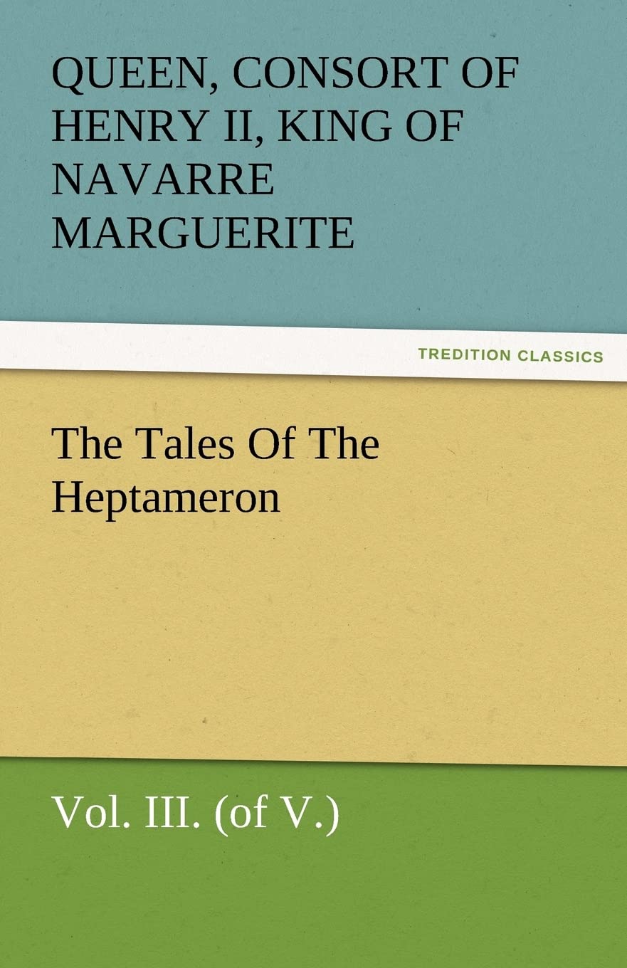 The Tales of the Heptameron, Vol. III. (of V.),Used