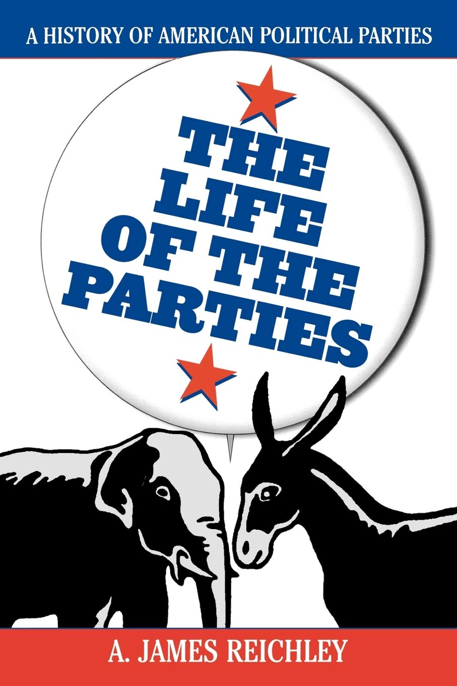 The Life of the Parties: A History of American Political Parties,Used