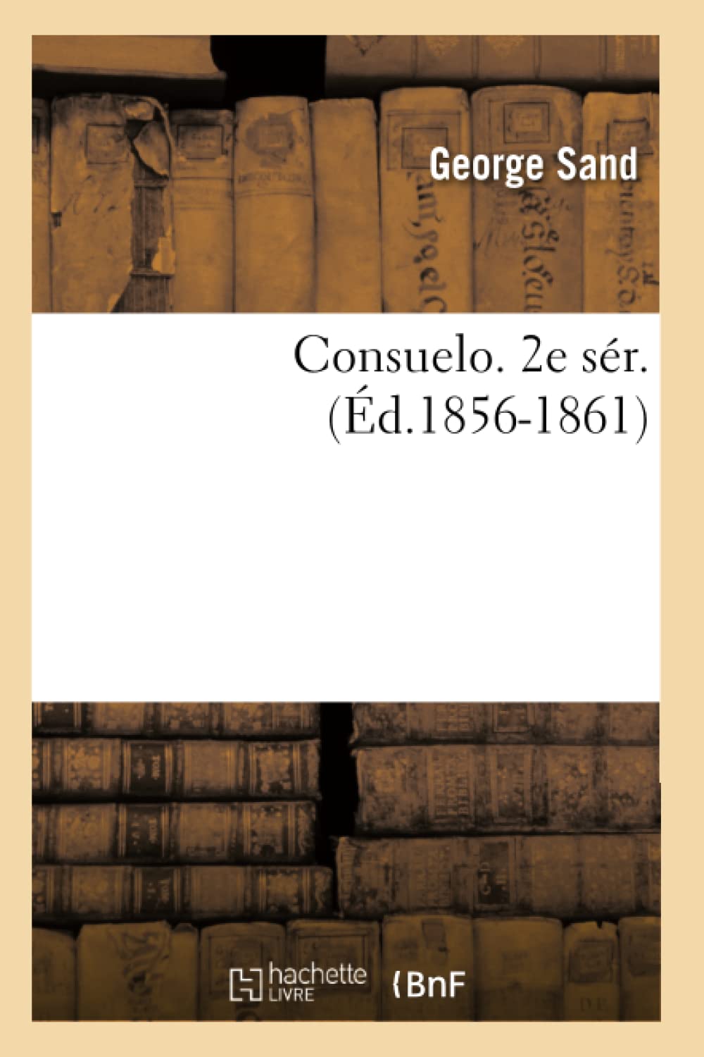 Consuelo. 2E Sr. (D.18561861) (Litterature) (French Edition),New