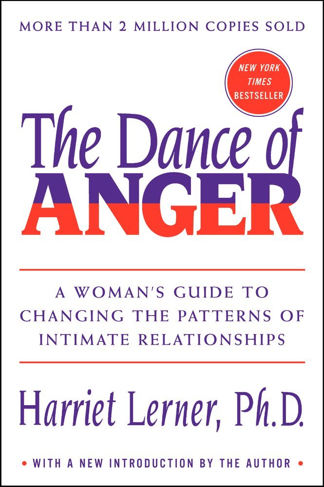 The Dance of Anger: A Womans Guide to Changing the Patterns of Intimate Relatio