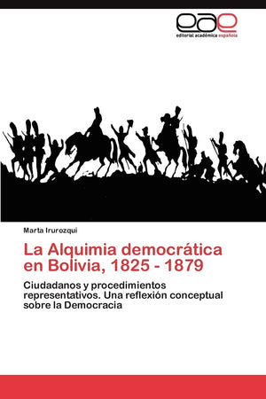La Alquimia democrtica en Bolivia, 1825  1879: Ciudadanos y procedimientos representativos. Una reflexin conceptual sobre l,Used