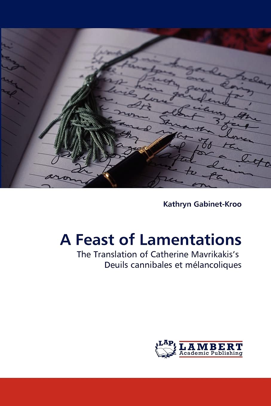 A Feast of Lamentations: The Translation of Catherine Mavrikakiss Deuils cannibales et mlancoliques,Used