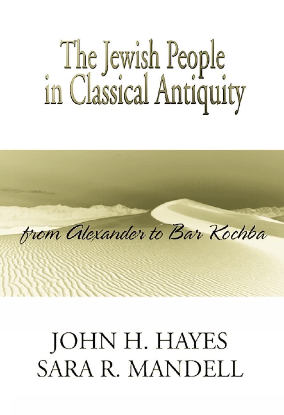 The Jewish People In Classical Antiquity: From Alexander To Bar Kochba,New