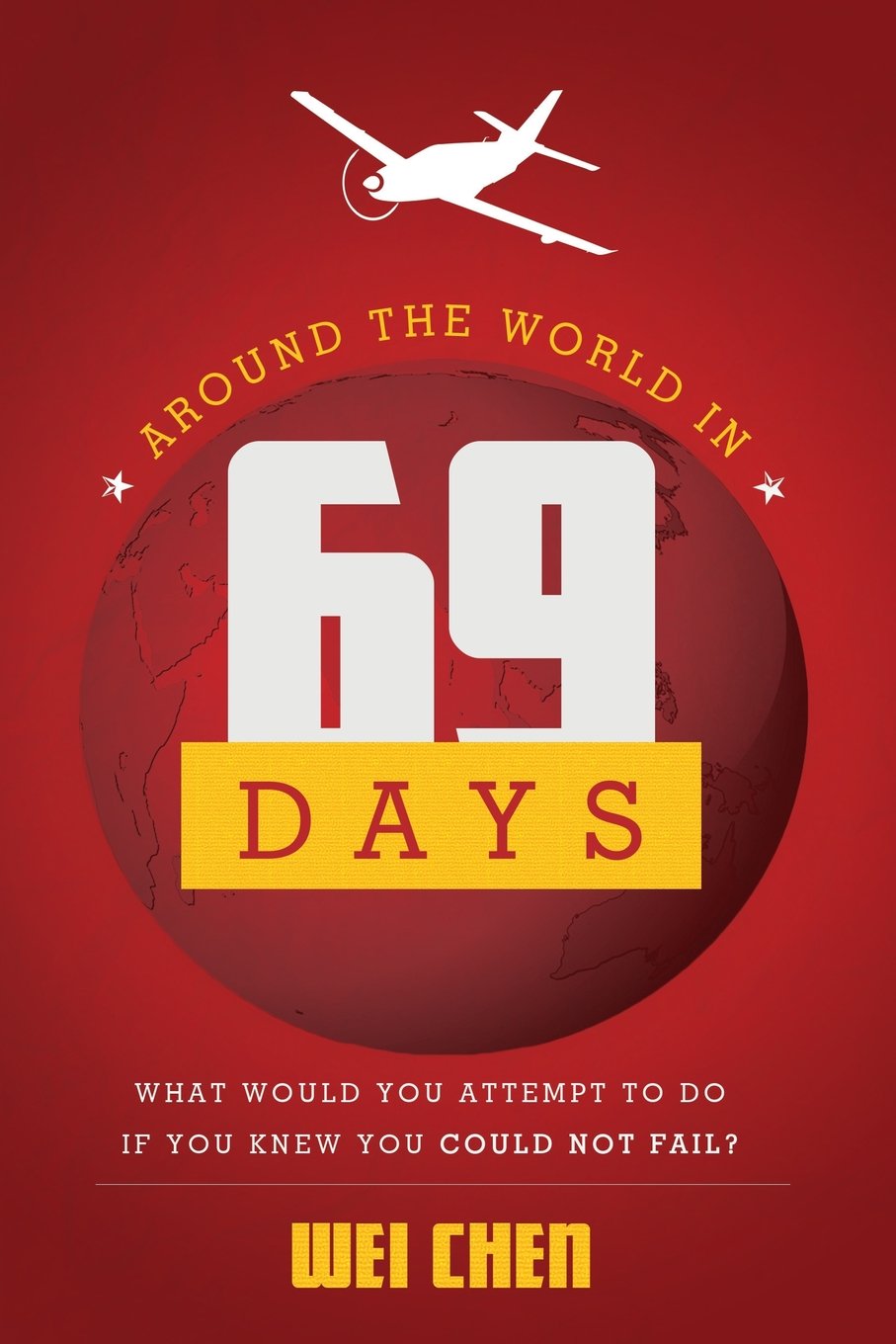 Around The World in 69 Days: What Would You Attempt To Do If You Knew You Could Not Fail?,Used