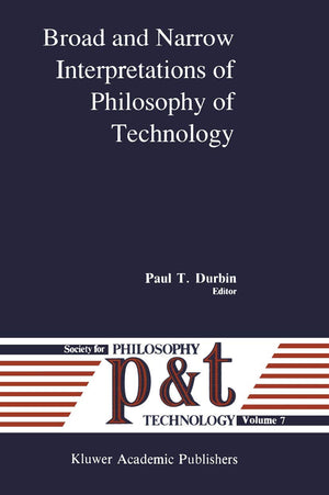 Broad and Narrow Interpretations of Philosophy of Technology (Philosophy and Technology, Vol. 7),Used