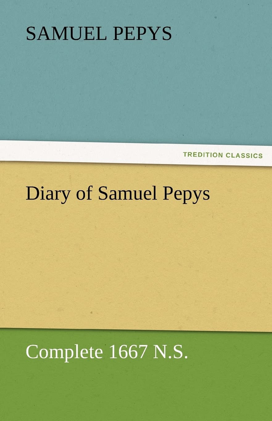 Diary of Samuel Pepys  Complete 1667 N.S.,Used