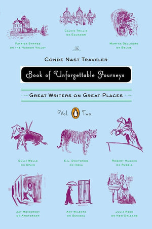 The Conde Nast Traveler Book of Unforgettable Journeys: Volume II: Great Writers on Great Places,Used