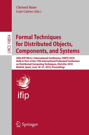 Formal Techniques for Distributed Objects, Components, and Systems: 38th IFIP WG 6.1 International Conference, FORTE 2018, Held ,Used