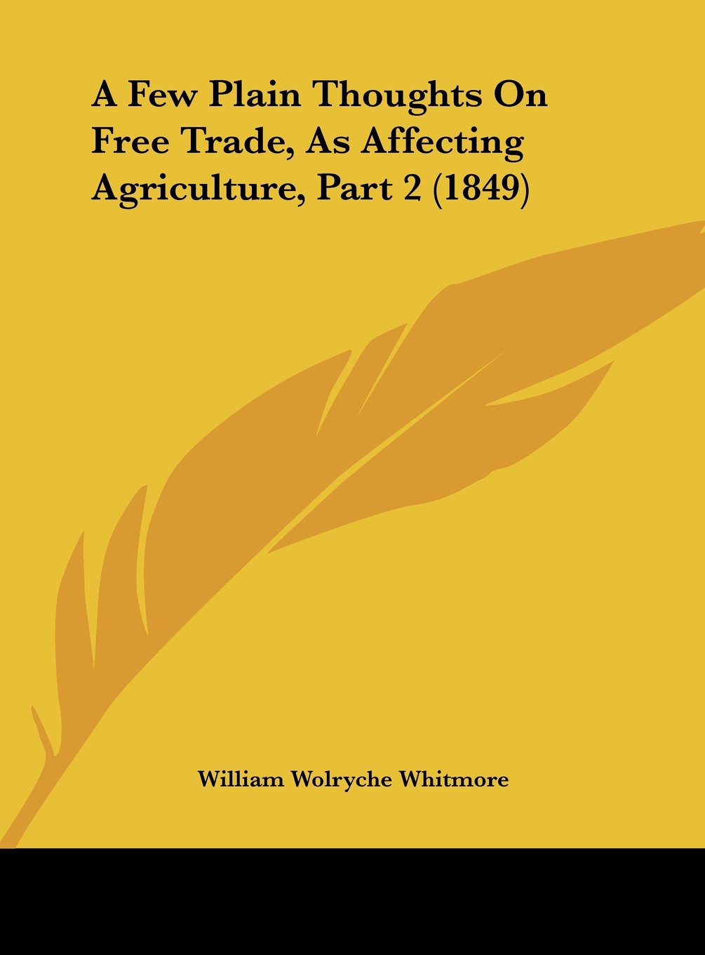 A Few Plain Thoughts on Free Trade, as Affecting Agriculture, Part 2 (1849),Used