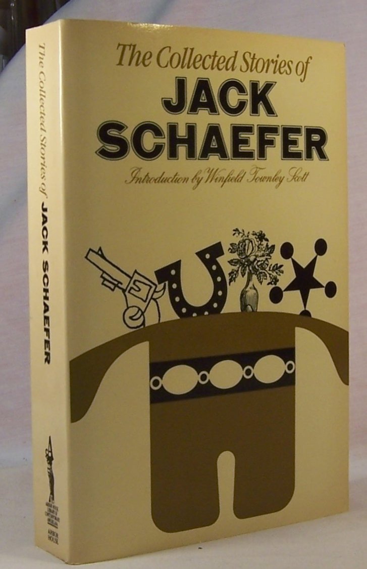 The Collected Stories of Jack Schaefer: With Introduction by Winfield Townley Scott,Used