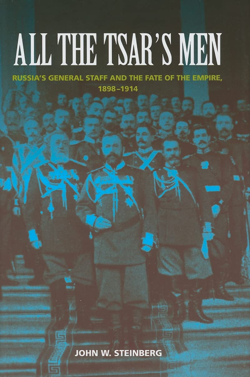 All The Tsar'S Men: Russia'S General Staff And The Fate Of The Empire, 18981914,New