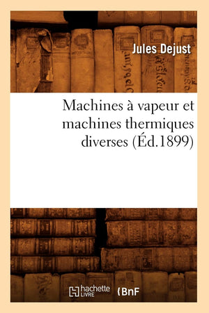 Machines  Vapeur Et Machines Thermiques Diverses (D.1899) (Savoirs Et Traditions) (French Edition),New