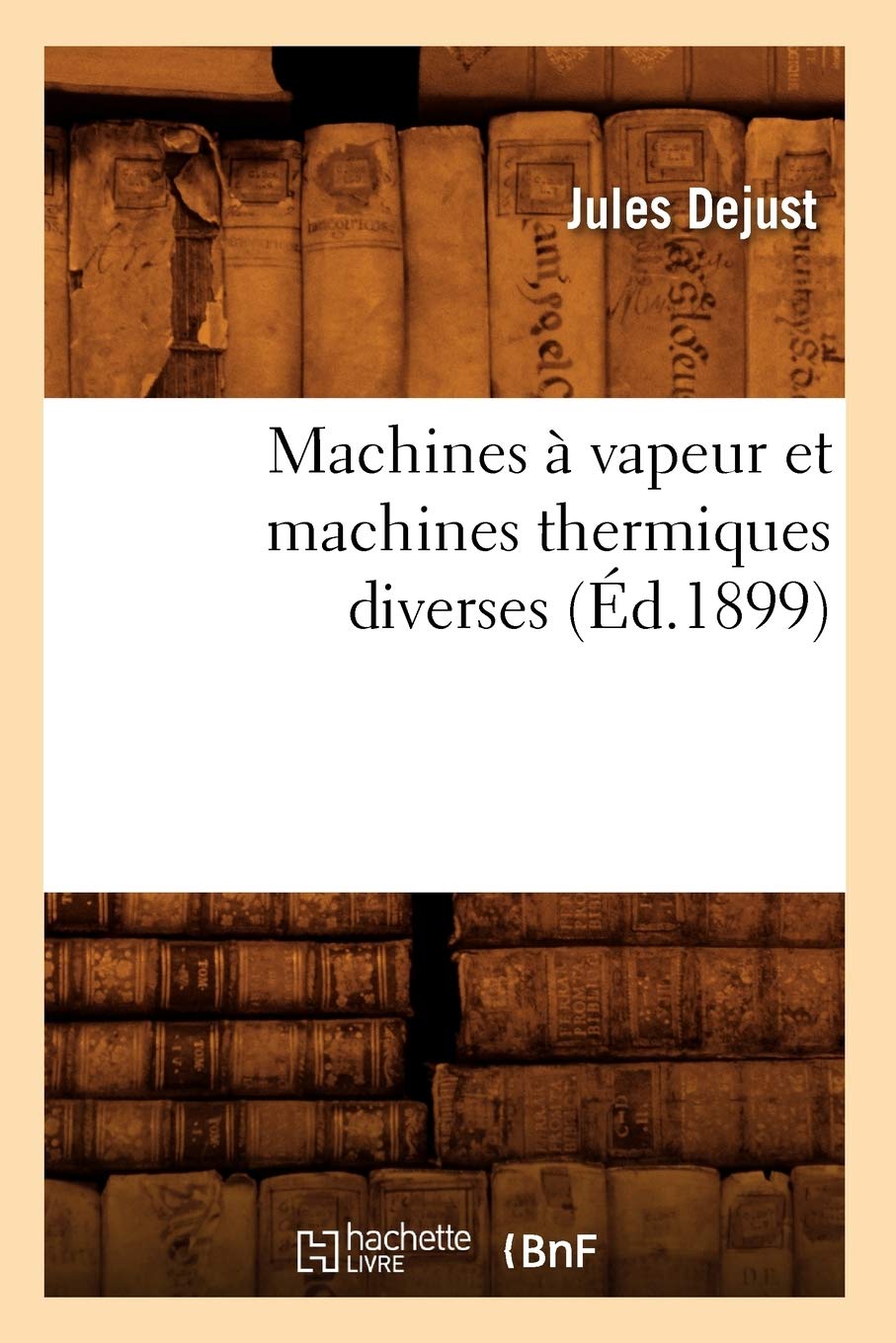 Machines  Vapeur Et Machines Thermiques Diverses (D.1899) (Savoirs Et Traditions) (French Edition),New