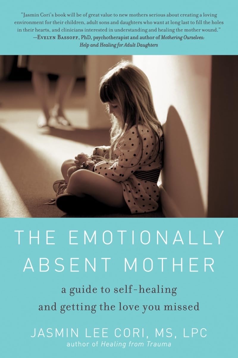 The Emotionally Absent Mother: A Guide to SelfHealing and Getting the Love You Missed,Used
