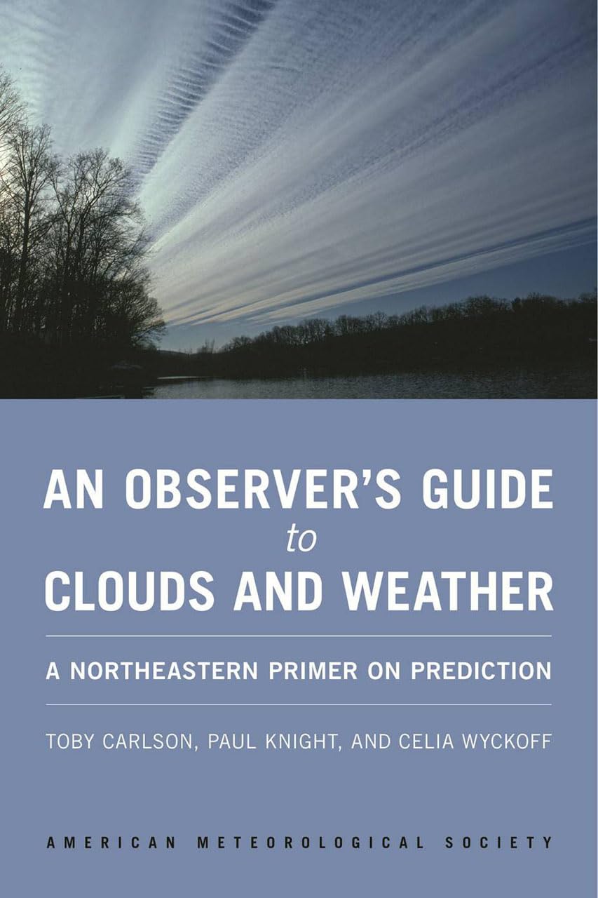 An Observer's Guide to Clouds and Weather: A Northeastern Primer on Prediction,Used