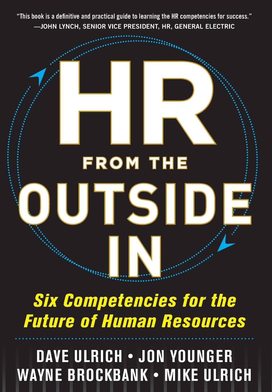 HR from the Outside In: Six Competencies for the Future of Human Resources,New