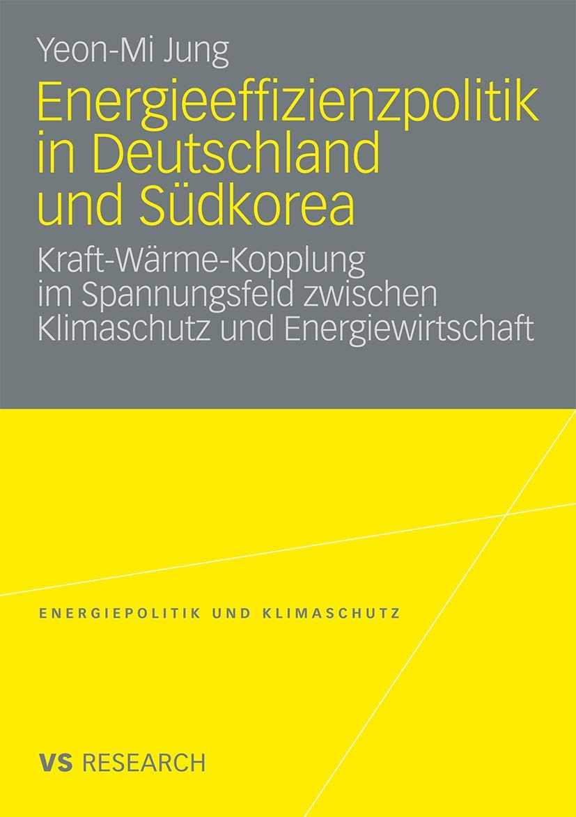 Energieeffizienzpolitik in Deutschland und Sdkorea: KraftWrmeKopplung im Spannungsfeld zwischen Klimaschutz und Energiewirtsch,Used