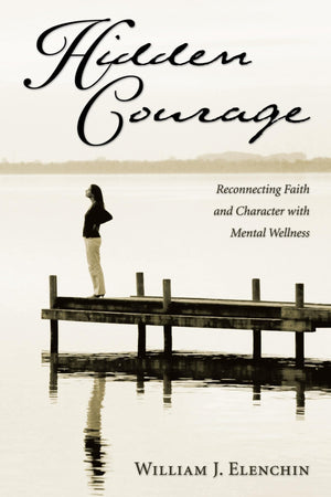 Hidden Courage: Reconnecting Faith and Character with Mental Wellness,Used