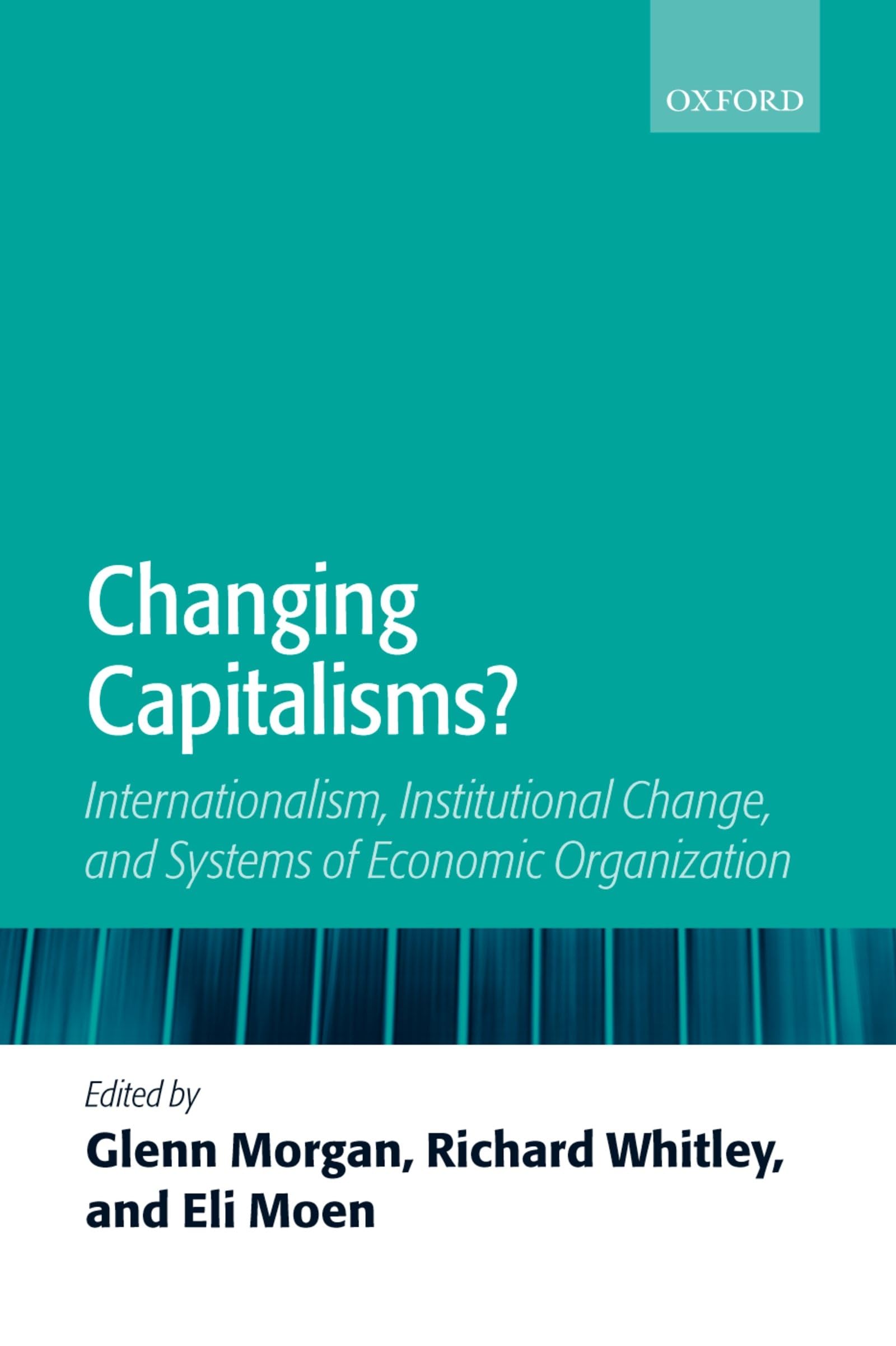 Changing Capitalisms?: Internationalism, Institutional Change, and Systems of Economic Organization,Used