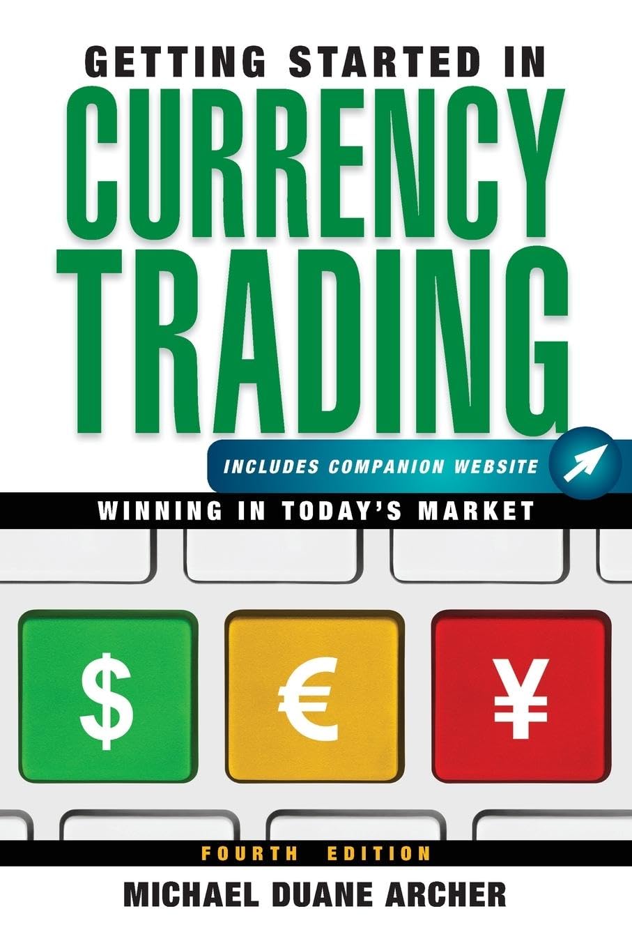 Getting Started in Currency Trading: Winning in Today's Market, + Companion Website, 4th Edition: Winning in Today's Market,Used