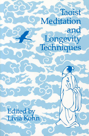 Taoist Meditation And Longevity Techniques (Michigan Monographs In Chinese Studies) (Volume 61),New