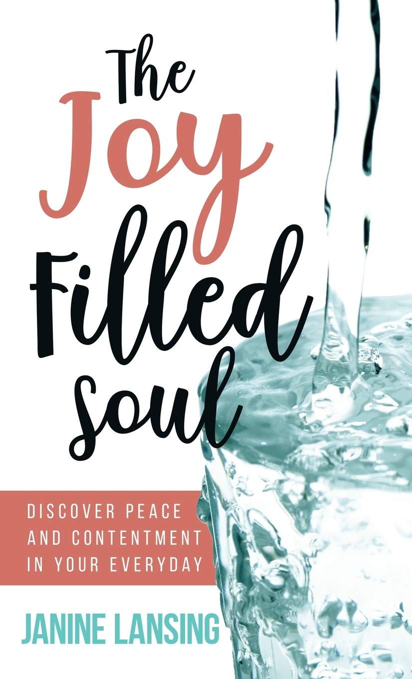 The Joy Filled Soul: Discover Peace and Contentment in Your Everyday,Used