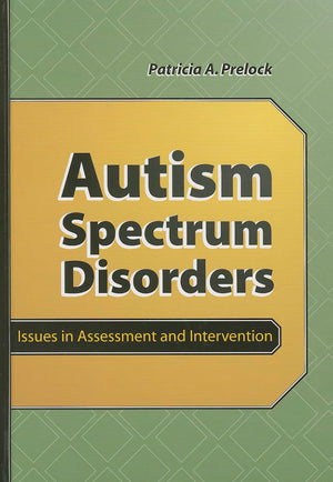 Autism Spectrum Disorders: Issues in Assessment and Intervention,New