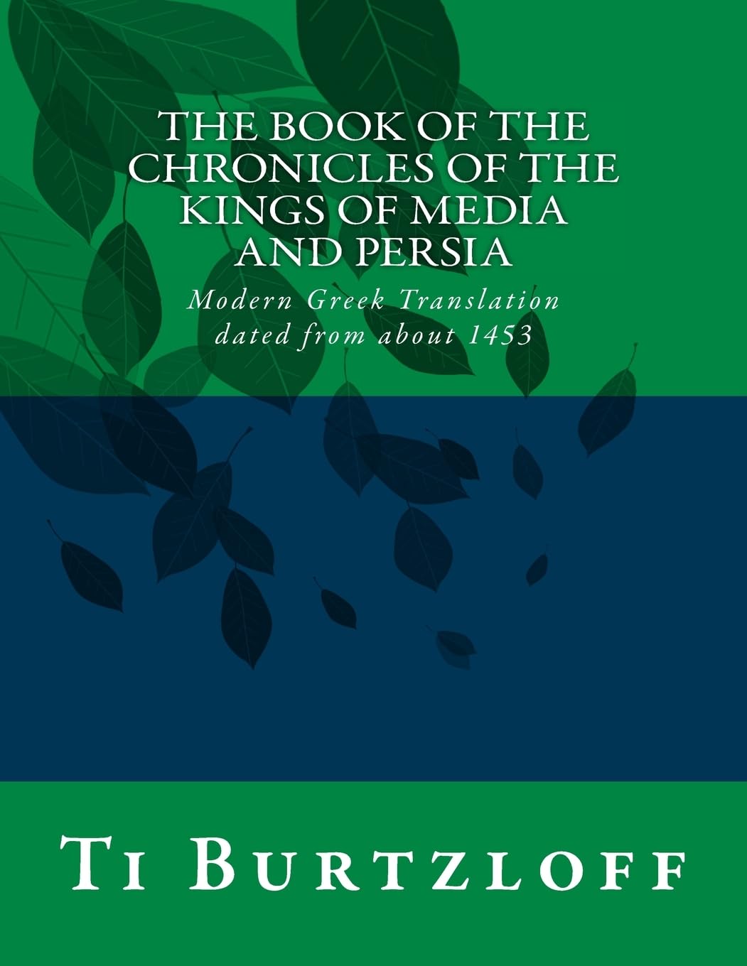 The Book of the Chronicles of the Kings of Media and Persia: Modern Greek Translation Dated from about 1453 (Greek Edition),Used