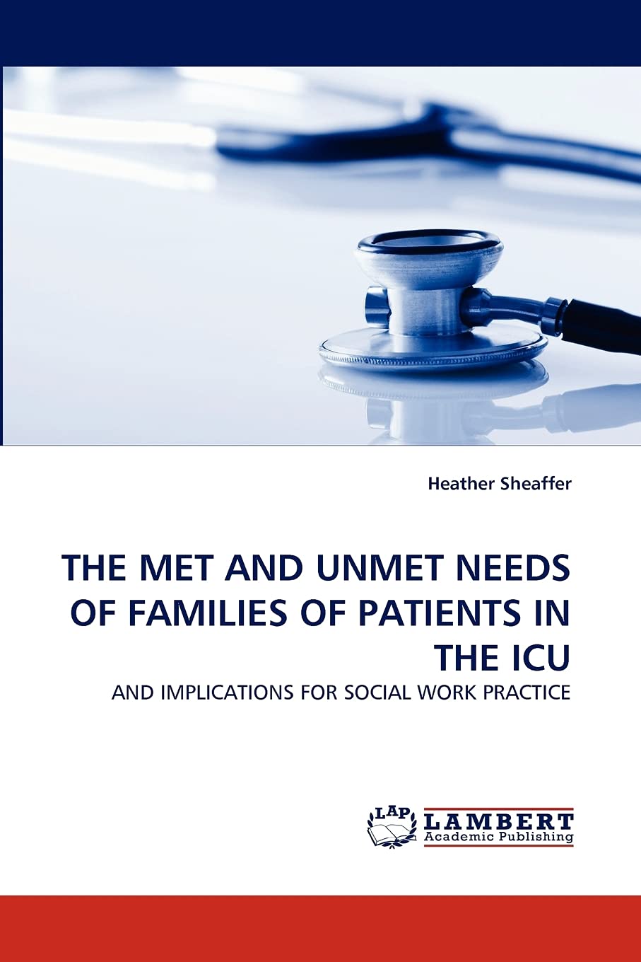 THE MET AND UNMET NEEDS OF FAMILIES OF PATIENTS IN THE ICU: AND IMPLICATIONS FOR SOCIAL WORK PRACTICE,Used