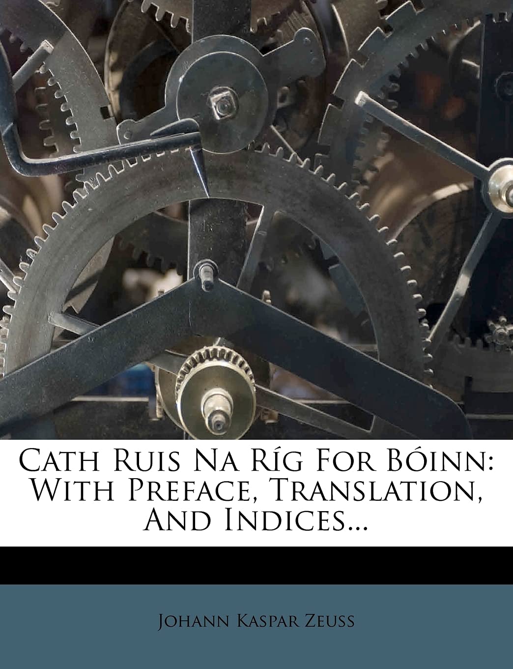 Cath Ruis Na Rig for Boinn: With Preface, Translation, and Indices...,New