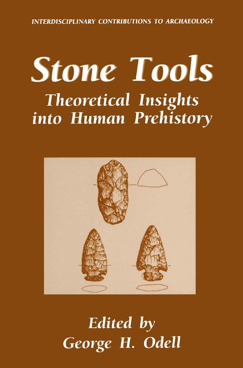 Stone Tools: Theoretical Insights into Human Prehistory (Interdisciplinary Contributions to Archaeology),Used