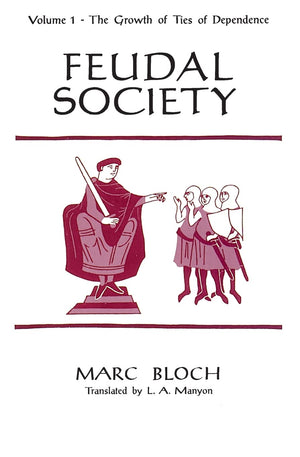 Feudal Society, Volume 1: The Growth of Ties of Dependence,Used