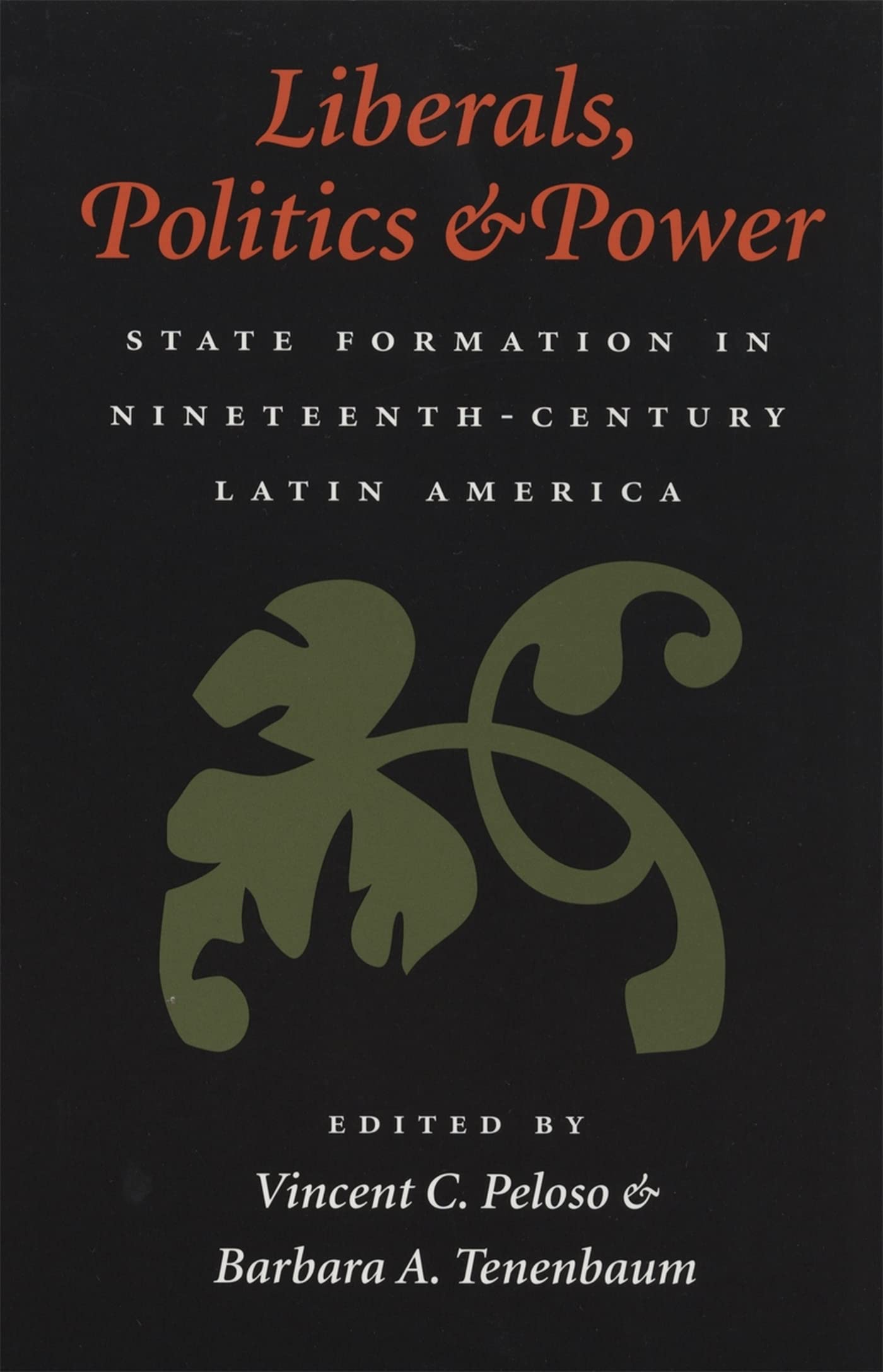Liberals, Politics, And Power: State Formation In Nineteenthcentury Latin America,Used