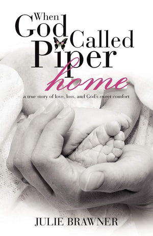 When God Called Piper Home: A True Story Of Love, Loss, And God's Sweet Comfort,Used