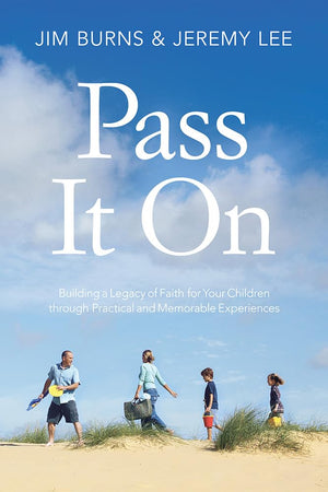 Pass It On: Building a Legacy of Faith for Your Children through Practical and Memorable Experiences,Used
