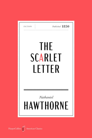 The Scarlet Letter American Classics Edition: A Romance (Harpercollins American Classics)