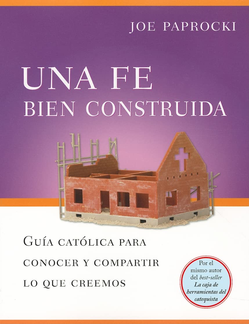 Una Fe Bien Construida: Guia Catolica Para Conocer Y Compartir Lo Que Creemos (Toolbox Series) (Spanish Edition),New