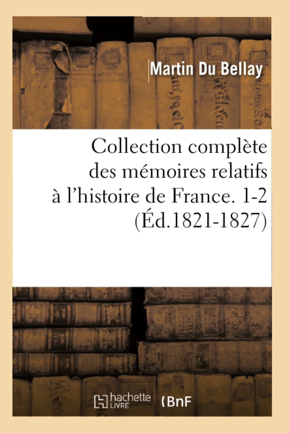 Collection Complte Des Mmoires Relatifs  L'Histoire De France. 12 (D.18211827) (French Edition),New