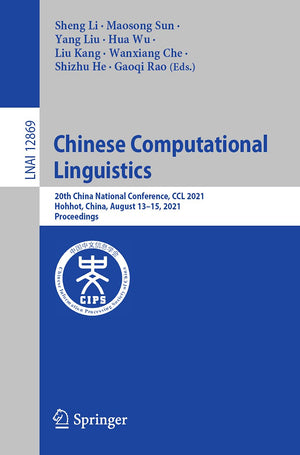 Chinese Computational Linguistics: 20th China National Conference, CCL 2021, Hohhot, China, August 1315, 2021, Proceedings (Lec,Used