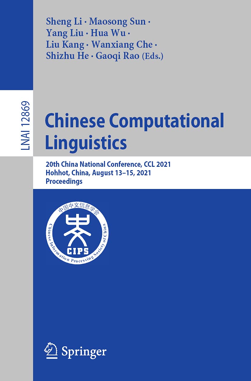 Chinese Computational Linguistics: 20th China National Conference, CCL 2021, Hohhot, China, August 1315, 2021, Proceedings (Lec,Used