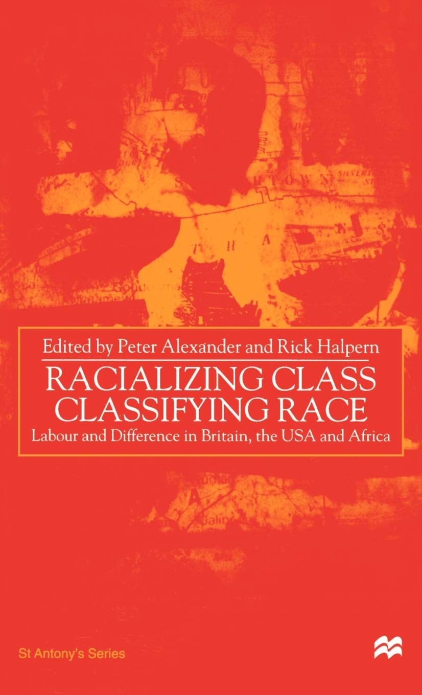 Racializing Class, Classifying Race: Labour and Difference in Britain, the USA and Africa (St Antony's Series),Used